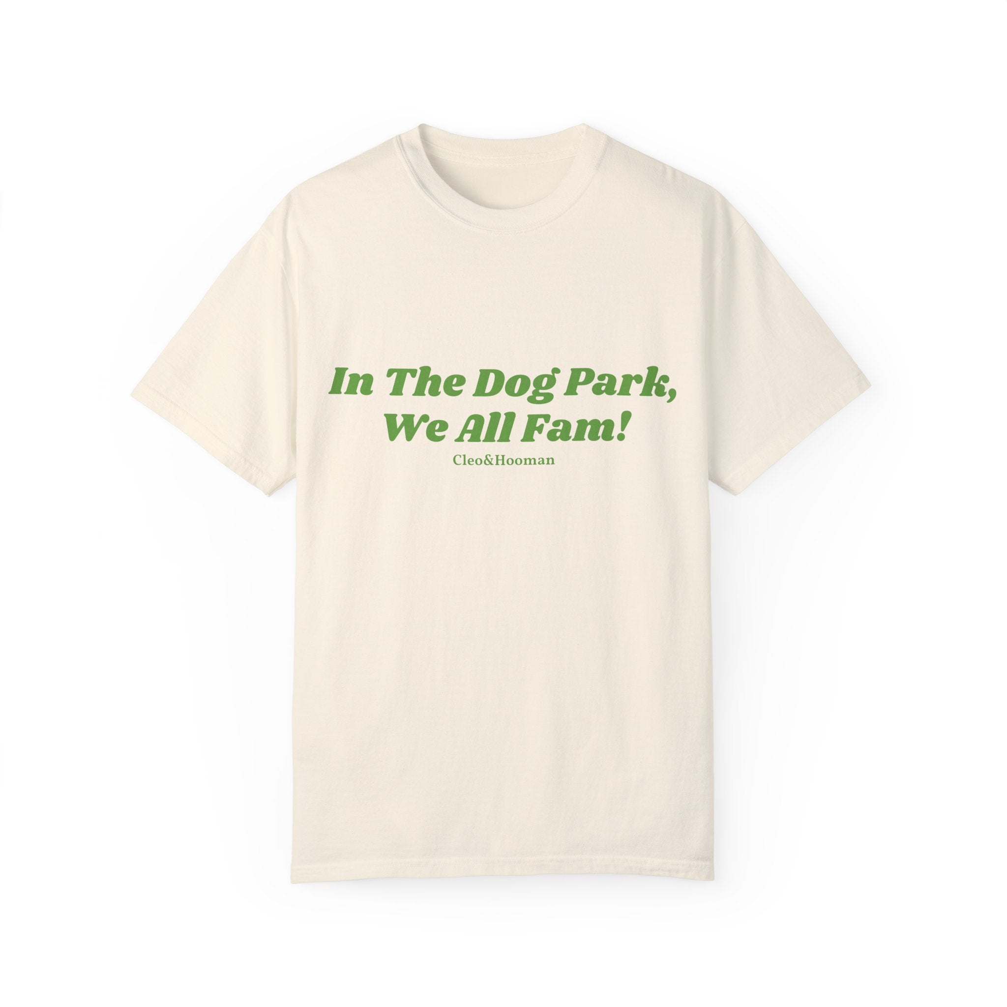 In the Dog Park, We All Fam! T-Shirt