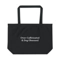 Over-caffeinated. Dog obsessed.  Large Tote Bag