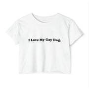 I Love My Gay Dog Crop Top T-shirt
